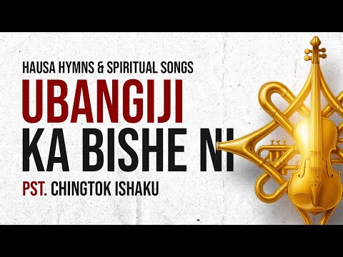 UBANGIJI KA BISHE NI - Pastor Chingtok Ishaku - #HHSS II #chingtokishaku #Hausahymns