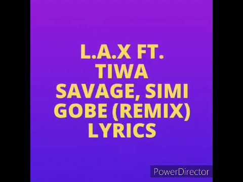 L.A.X ft Tiwa Savage, Simi - Gobe Official Lyrics