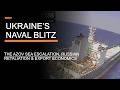 Ukraine S Naval Blitz The Azov Sea Escalation Russian Retaliation Export Economics