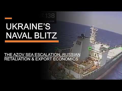Ukraine's Naval Blitz - The Azov Sea Escalation, Russian Retaliation & Export Economics