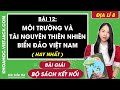 Địa lí 8 Bài 12: Môi trường và tài nguyên thiên nhiên biển đảo VN - Trang 154, 156 Kết nối tri thức