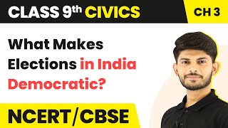 Class 9 Civics Chapter 3 | What Makes Elections in India Democratic? -Electoral Politics