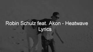 Robin Schulz feat. Akon - Heatwave (Lyrics)