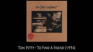 Tom Petty - To Find A Friend