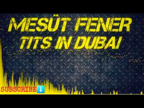 MESÜT FENER X SQUAD - TITS IN DUBAI [BEST PARTY MIX 2021]