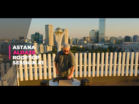 Astana Rooftop Session #1 By Aldaze