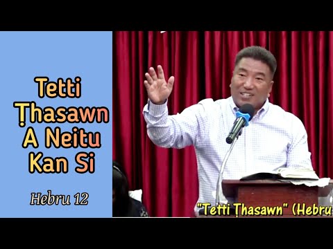 Sermon _ Tetti Thasawn A Neitu Kan Si (Hebru 12) _ Rev. Dr. Tuan Peng Thang | FCC Crusade 4/2/2023