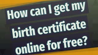 How can I get my birth certificate online for free?