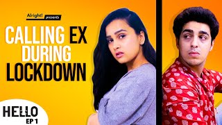 Alright! | Calling Ex During Lockdown | Hello Ep. 1 | Ft