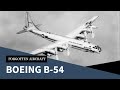 The Boeing B-54; Ultimate Superfortress