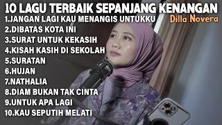 Download lagu 10 LAGU TERBAIK SEPANJANG KENANGAN | COVER BY DILLA NOVERA mp3