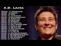 K d  Lang Greatest Hits || Kathryn Dawn Lang Collection