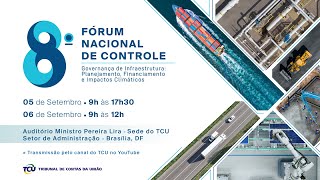 8º Fórum Nacional de Controle  - Governança de Infraestrutura - 6/9/2024 - Manhã