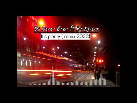 It's Plenty -- Cee Boe ft Dj Kwex ( Burna boy) Remix 2023
