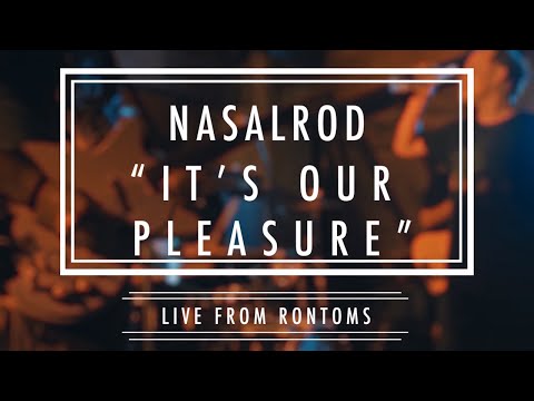 Nasalrod - “It’s Our Pleasure”
