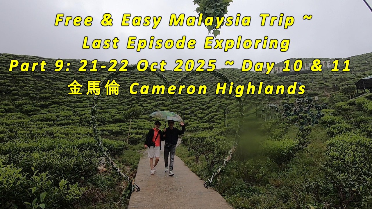 (SA# 102) Malaysia Free & Easy Trip @ 21 Oct 2025 ~Cameron Highlands Last Episode Exploring