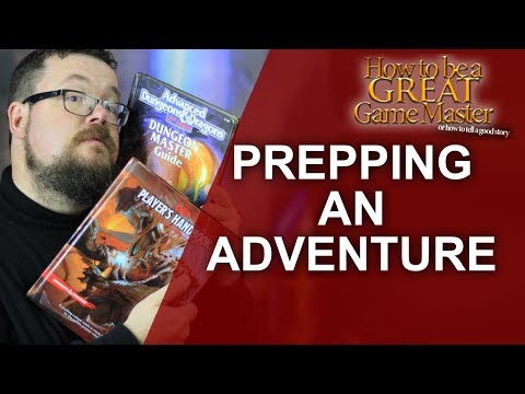 Great GM: How to prepare an adventure for your Role Playing game - RPG Great Game Master Tips