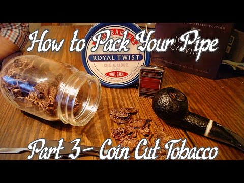 How to Pack Your Pipe - Coin Cut Tobacco - Part 3