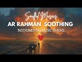 AR RAHMAN TAMIL INSTRUMENTAL MUSIC Soothing Melodies
