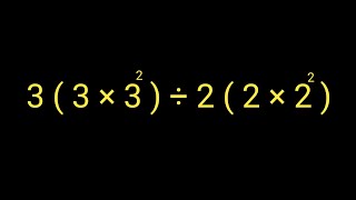 Can You Solve This? 3(3×3²) ÷ 2(2×2²) | Full Step-by-Step Solution