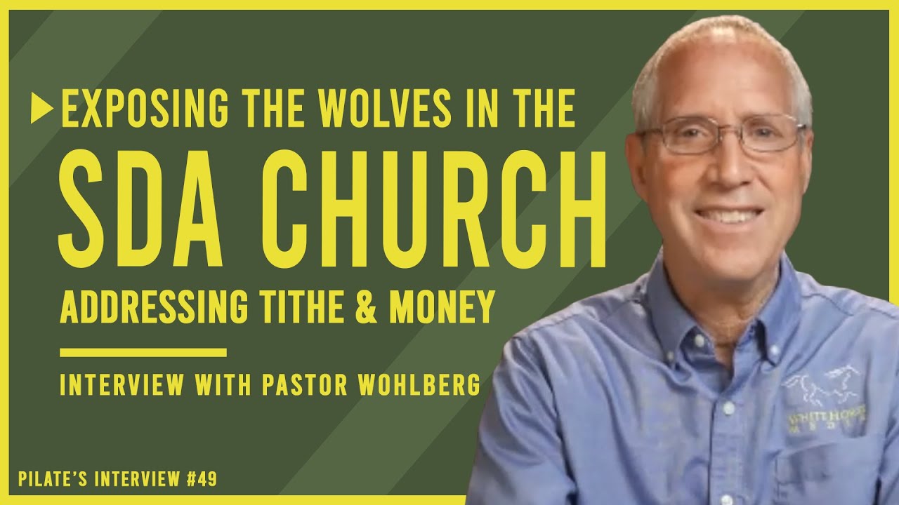 Exposing the Wolves in the Seventh-Day Adventist Church: Tithe & Money | Interview w Pastor Wohlberg