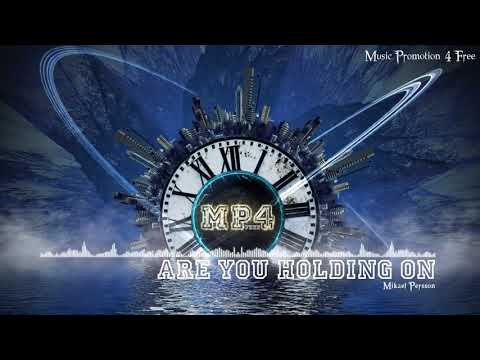 Are You Holding On by way of Mikael Persson - [House Music]