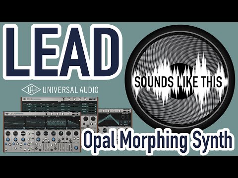 Universal Audio Opal Morphing Synth | LEAD Sounds Like This