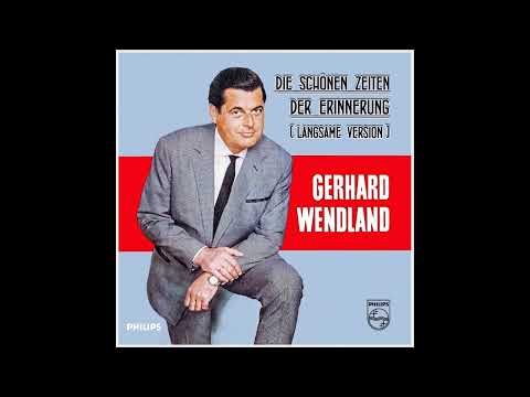 Gerhard Wendland - Die schönen Zeiten der Erinnerung (langsame Version) 🎧