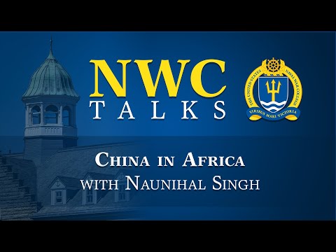 NWC Talks: China in Africa with Naunihal Singh