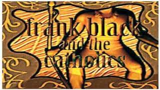 Frank Black &amp; The Catholics - All My Ghosts (rare version)