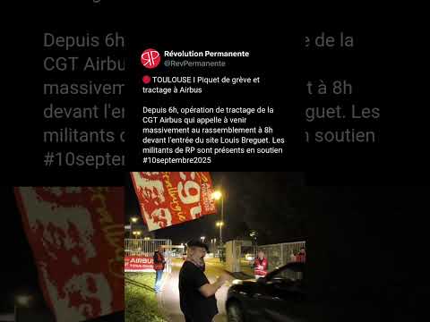 10 SEPTEMBRE, Piquet de grève et tractage à Airbus Depuis 6h à Toulouse !