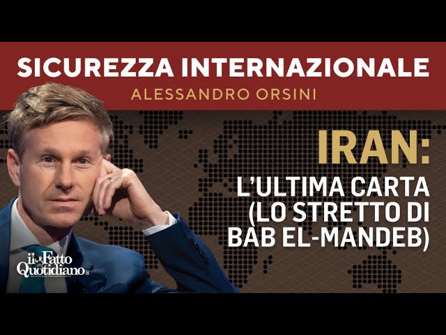 L'ultima carta dell'Iran (lo stretto di Bab el-Mandeb). La diretta con Alessandro Orsini
