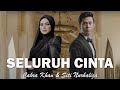 Cakra Khan feat Siti Nurhaliza - Seluruh Cinta- Lirik