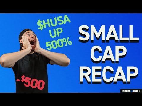 Small Cap Recap: -$500 | HUSA Energy Stock Up 500%