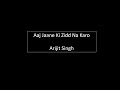 Aaj Jaane Ki Zid Na Karo By Arijit Singh Mp3 Download Musical Tunes
