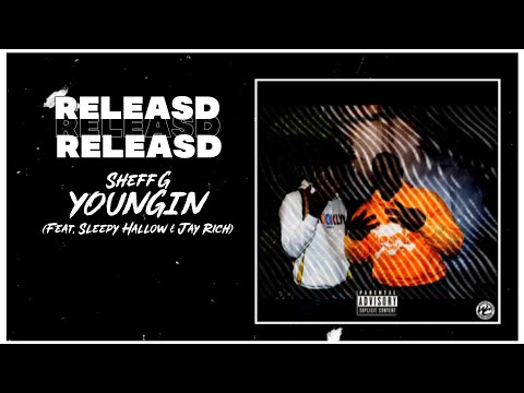 Sheff G - Youngin (Feat. Sleepy Hallow & Jay Rich) | UNRELEASED