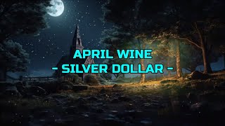 April Wine - &quot;Silver Dollar&quot; HQ/With Onscreen Lyrics!