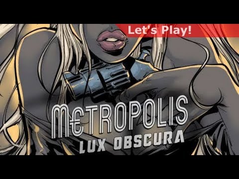 Let's Play: Metropolis - Lux Obscura
