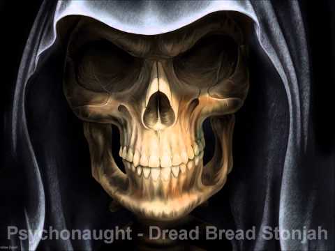 Psychonaught - Dread Bread Stonjah