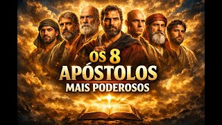 Os 8 Apóstolos Mais Poderosos da Bíblia  Histórias que Mudaram o Mundo