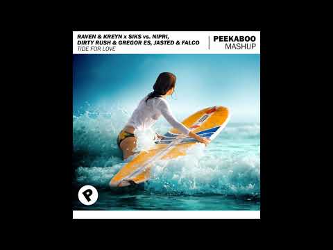 Raven & Kreyn vs. Nipri, Dirty Rush & Gregor Es, Jasted & Falco - Tide For Love (Peekaboo Mashup)