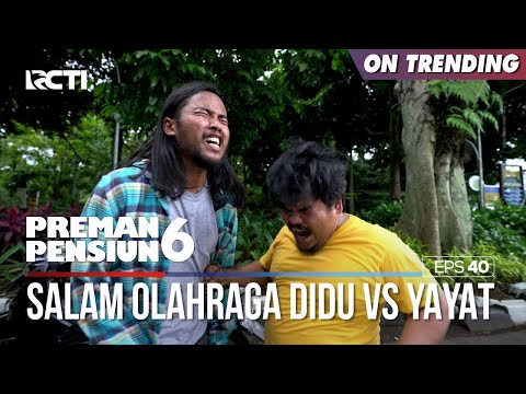 Salam Olahraga Didu Dengan Yayat Nih - PREMAN PENSIUN 6 Part (2/2)
