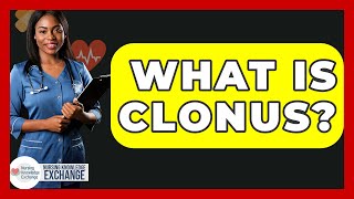 What Is Clonus? - Nursing Knowledge Exchange