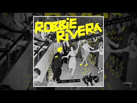 Robbie Rivera feat. Elizabeth Gandolfo - My Body Moves