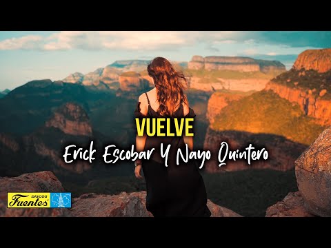 Vuelve - Erick Escobar y Nayo Quintero (Video letra) | Discos Fuentes