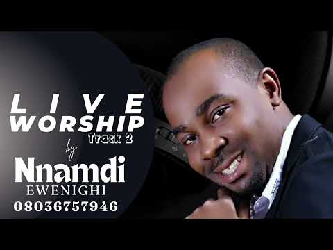 LIVE WORSHIP VOL 1 — NNAMDI EWENIGHI & TONY ISREAL
