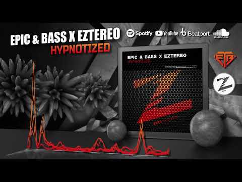 EPIC & BASS X EZTEREO - HYPNOTIZED // ZETA RECORDS