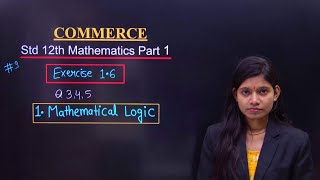 Class 12 maths part 1 commerce chapter 1 mathematical logic exercise 1.6 question 3 to 5