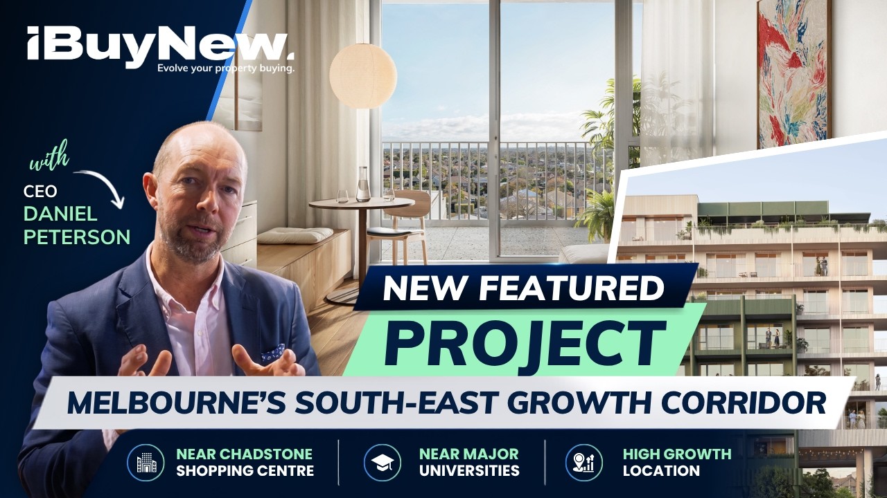 Melbourne’s South-East Growth Corridor: CEO Project Insights with Daniel Peterson | iBuyNew