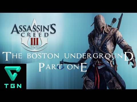 Assassin's Creed III The Boston Underground Part One